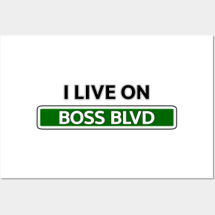 I live on Boss Blvd Posters and Art